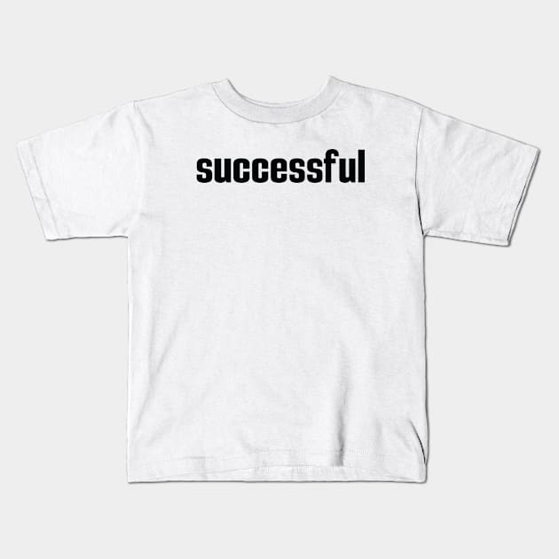 Successful Kids T-Shirt by ProjectX23